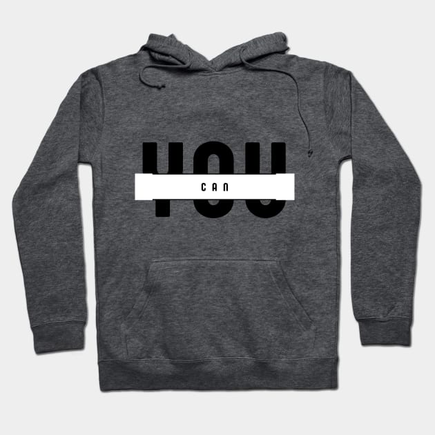 YOU CAN Hoodie by MOS_Services